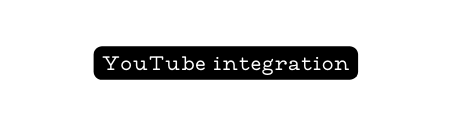 YouTube integration